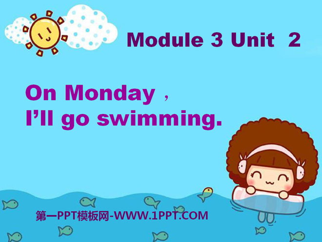 《On Monday I\ll go swimming》PPT课件