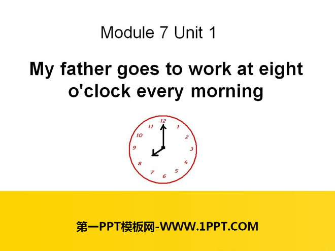 《My father goes to work at eight o\clock every morning》PPT课件4