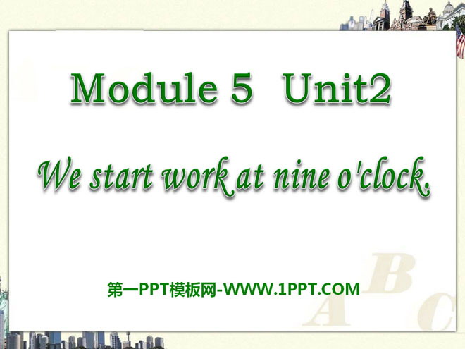 《We start work at nine o\clock》PPT课件