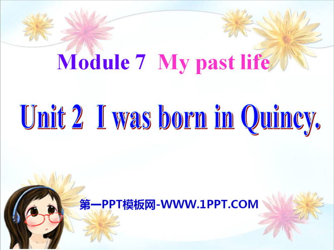 《I was born in Quincy》my past life PPT课件3