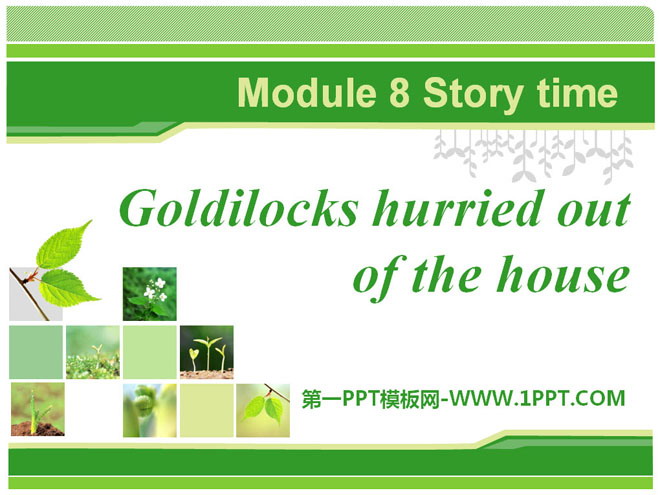 《Goldilocks hurried out of the house》Story time PPT课件