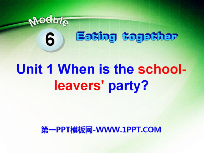 《When is the school-leavers\party?》Eating together PPT课件3
