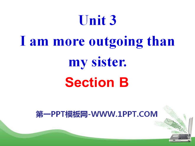 《I\m more outgoing than my sister》PPT课件23