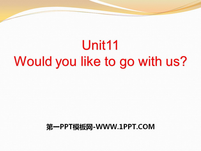 《Would you like to go with us?》PPT课件