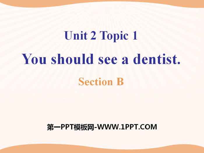 《You should see a dentist》SectionB PPT