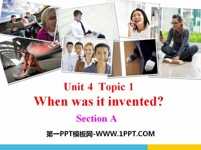 《When was it invented?》SectionA PPT