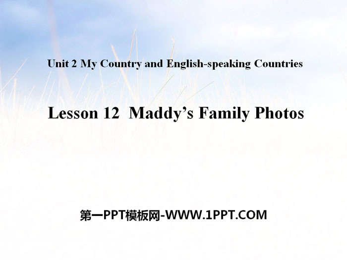 《Maddy\s Family Photos》My Country and English-speaking Countries PPT课件