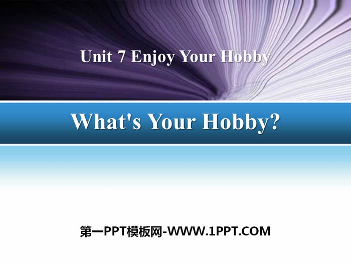 《What\s Your Hobby?》Enjoy Your Hobby PPT下载