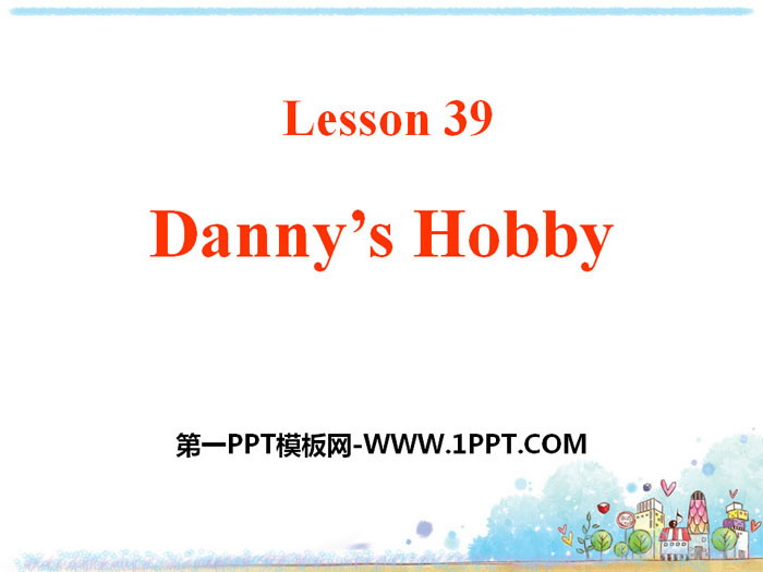 《Danny\s Hobby》Enjoy Your Hobby PPT