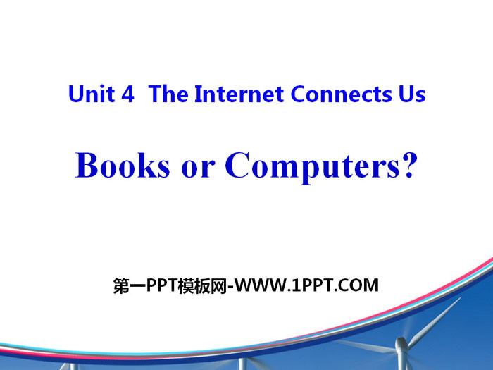 《Books or Computers?》The Internet Connects Us PPT免费课件