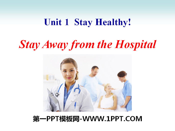 《Stay Away from the Hospital》Stay healthy PPT