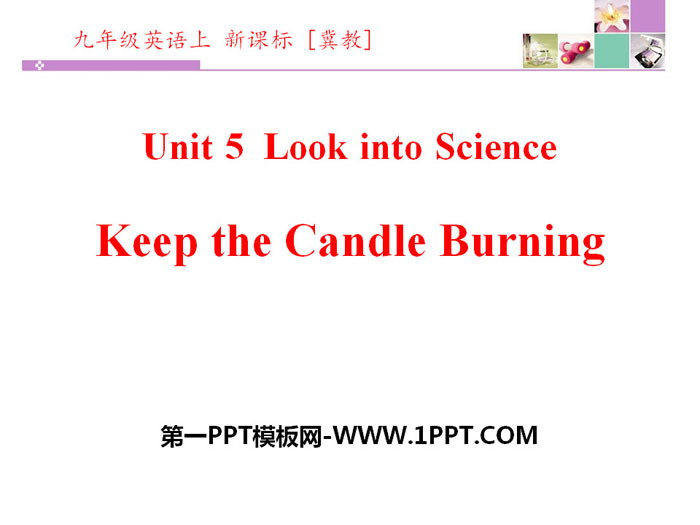《Keep the Candle Burning》Look into Science! PPT教学课件