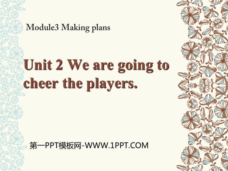 《We\re going to cheer the players》Making plans PPT教学课件