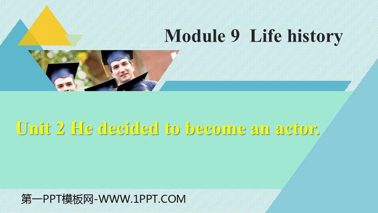 《He decided to be an actor》Life history PPT教学课件