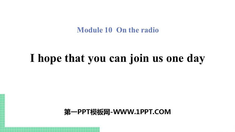 《I hope that you can join us one day》On the radio PPT精品课件