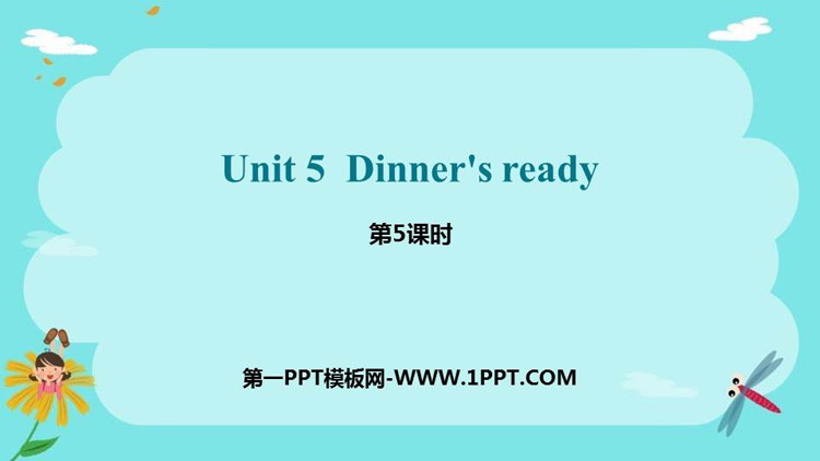 《Dinner\s ready》PPT课件(第5课时)