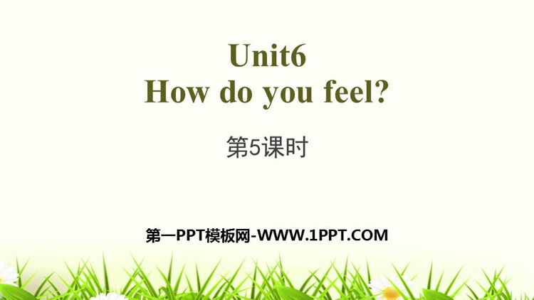 《How do you feel?》PPT(第5课时)