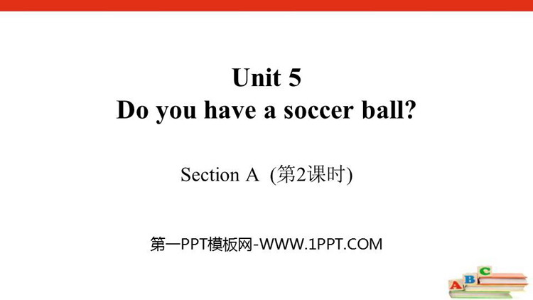 《Do you have a soccer ball?》SectionA PPT(第2课时)