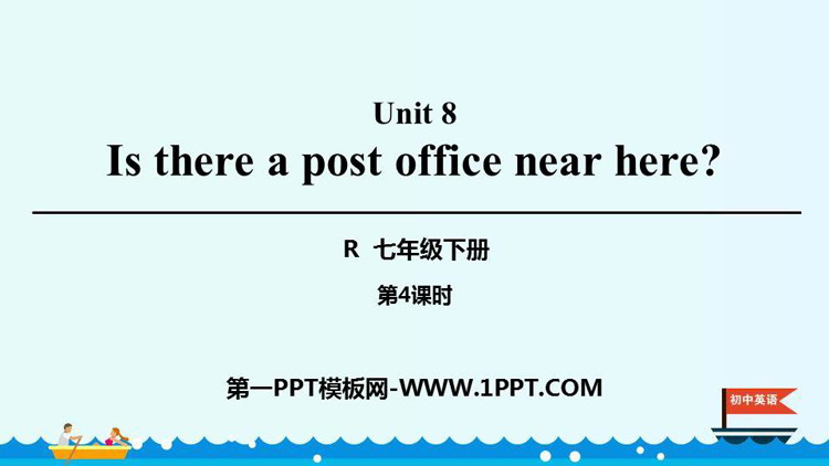 《Is there a post office near here?》PPT课件(第4课时)