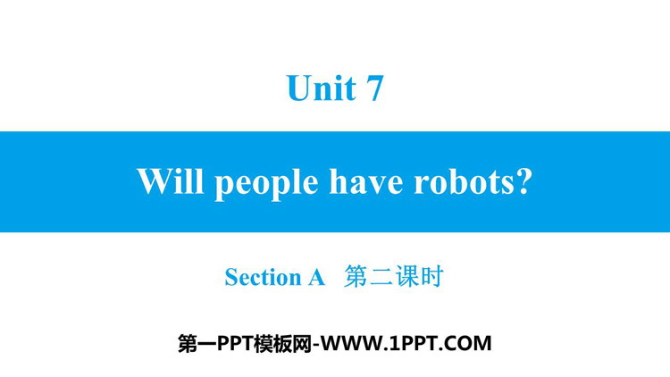 《Will people have robots?》SectionA PPT习题课件(第2课时)