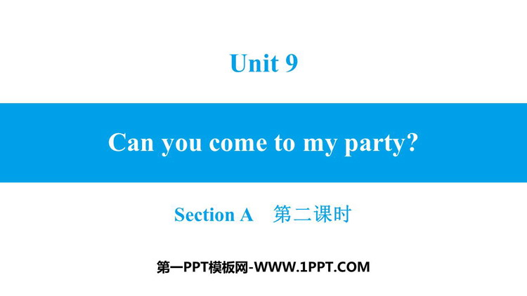 《Can you come to my party?》SectionA PPT习题课件(第2课时)
