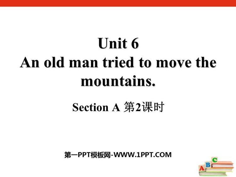 《An old man tried to move the mountains》SectionA PPT(第2课时)