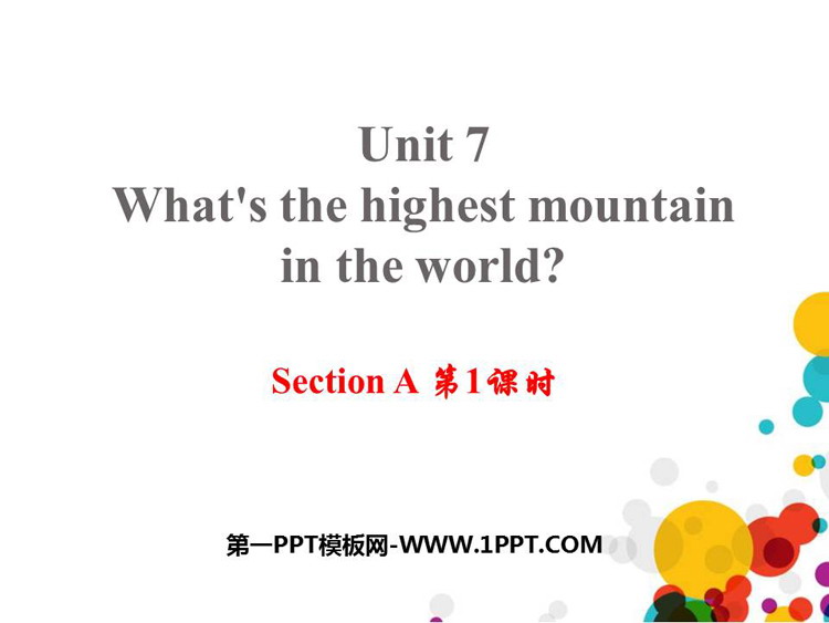 《What\s the highest mountain in the world?》SectionA PPT(第1课时)
