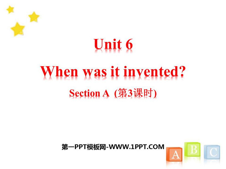 《When was it invented?》SectionA PPT课件(第3课时)