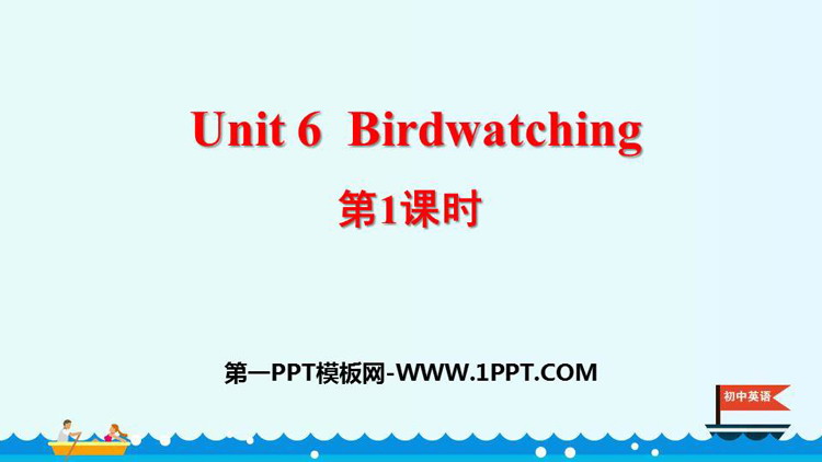 《Birdwatching》PPT课件(第1课时)