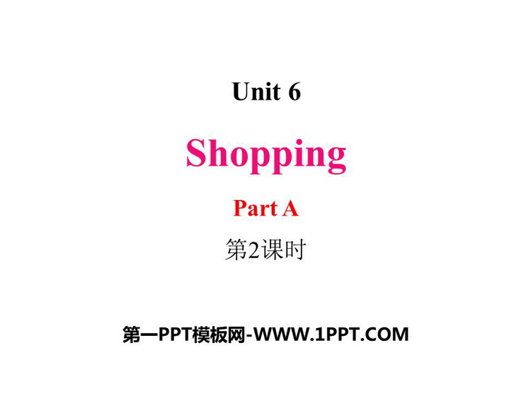 《Shopping》Part A PPT课件下载(第2课时)