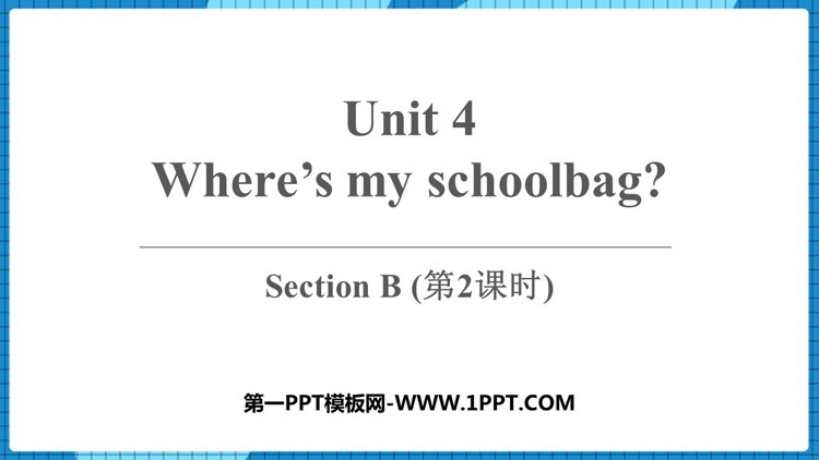 《Where\s my schoolbag?》SectionB PPT下载(第2课时)