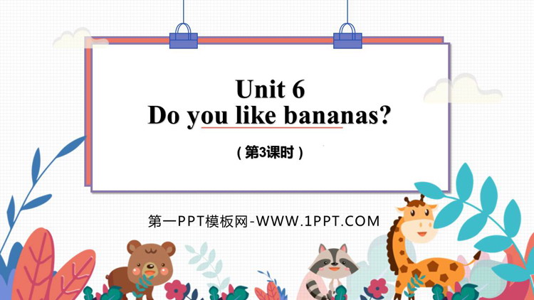 《Do you like bananas?》PPT下载(第3课时)