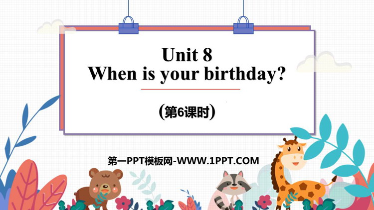 《When is your birthday?》PPT课件(第6课时)