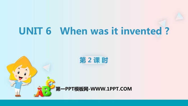 《When was it invented?》PPT下载(第2课时)