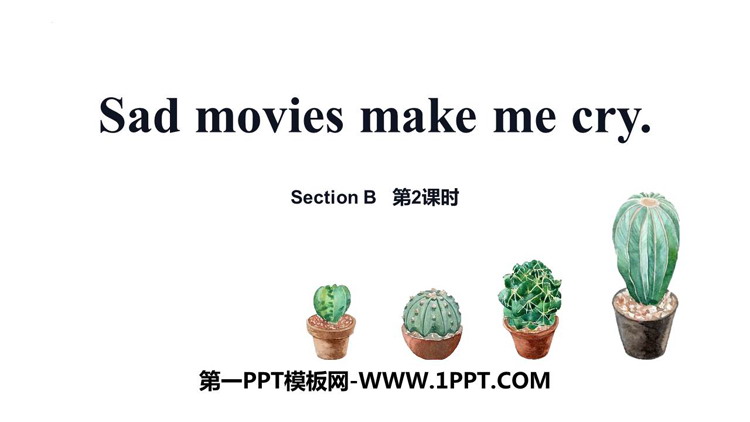 《Sad movies make me cry》SectionB PPT下载(第2课时)