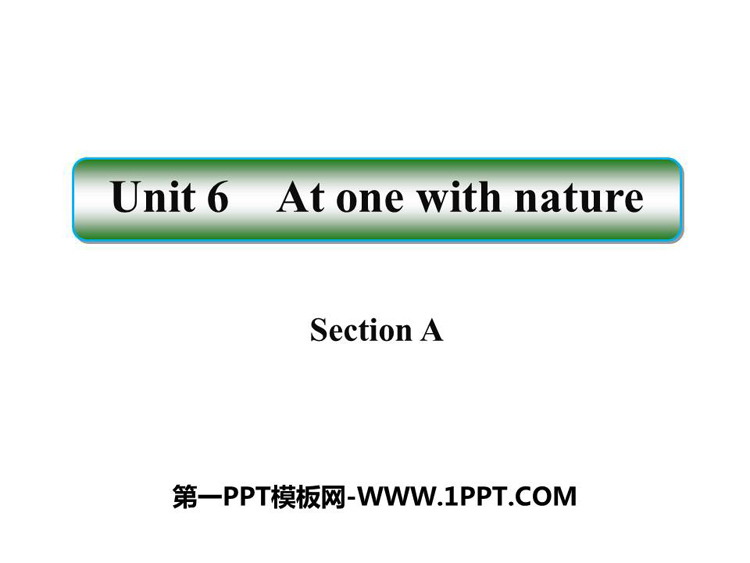 《At one with nature》SectionA PPT课件