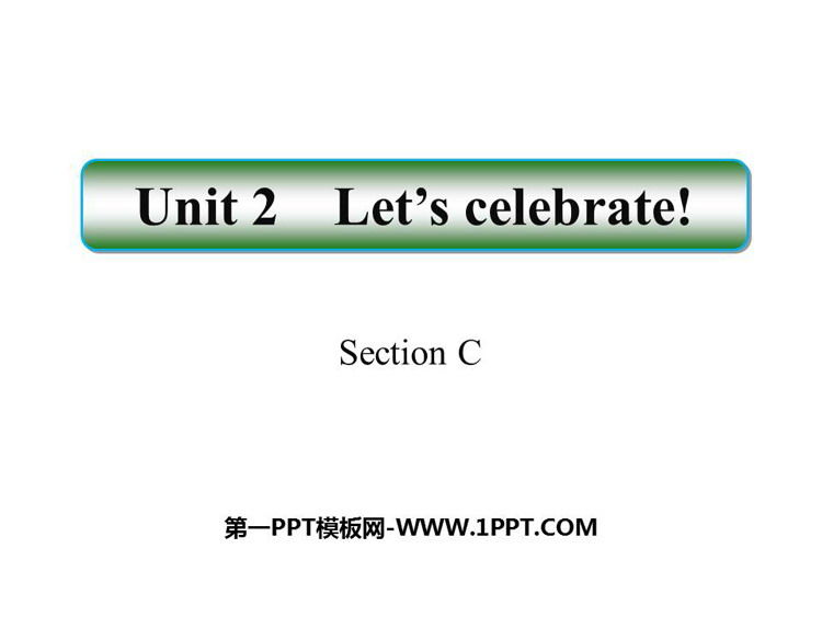 《Let\s celebrate!》SectionC PPT课件