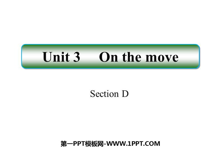 《On the move》SectionD PPT课件
