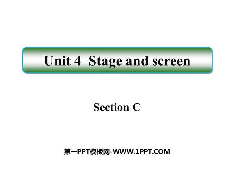 《Stage and screen》SectionC PPT课件