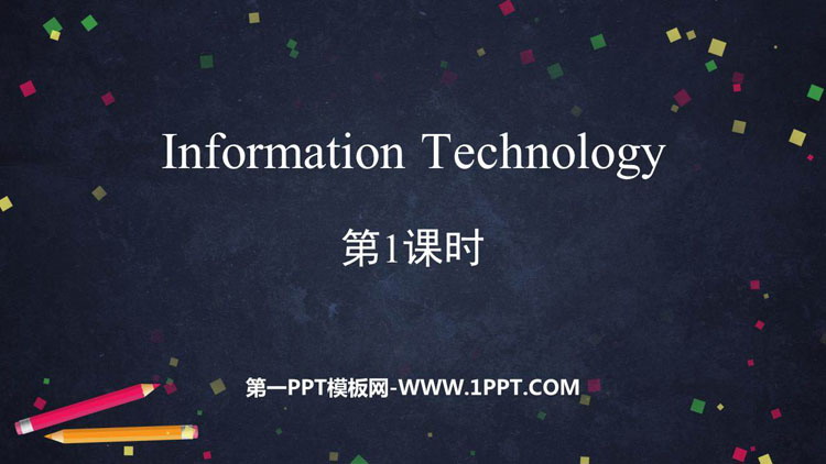 《Information Technology》PPT下载(第1课时)