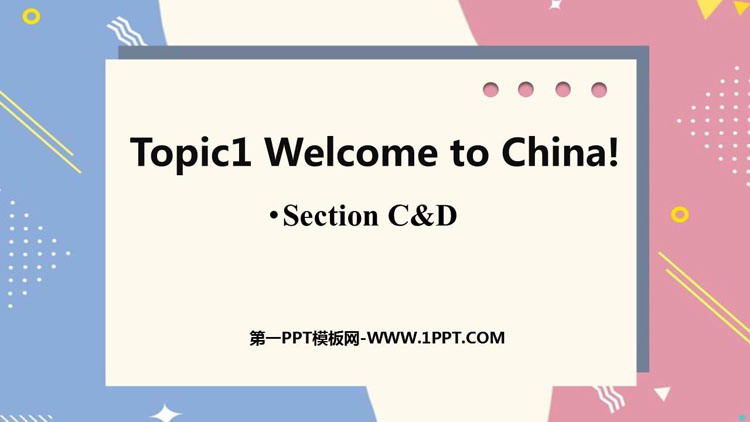 《Welcome to China》Section CD PPT课件