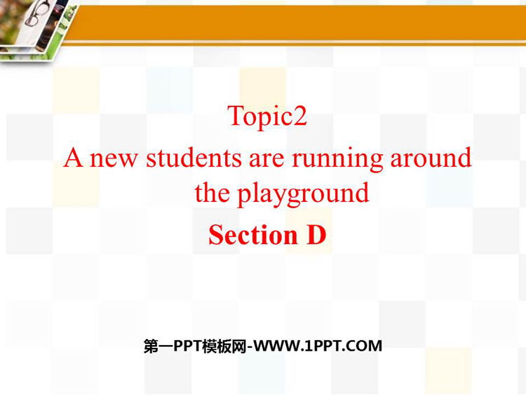 《A few students are running around the playground》SectionD PPT下载