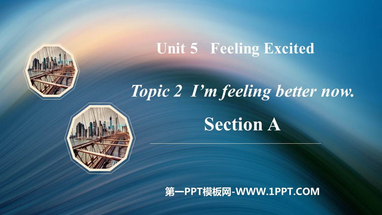 《I\m feeling better now》SectionA PPT课件