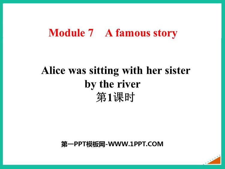《Alice was sitting with her sister by the river》A famous story PPT课件(第1课时)