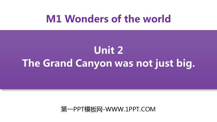 《The Grand Canyon was not just big》Wonders of the world PPT免费课件