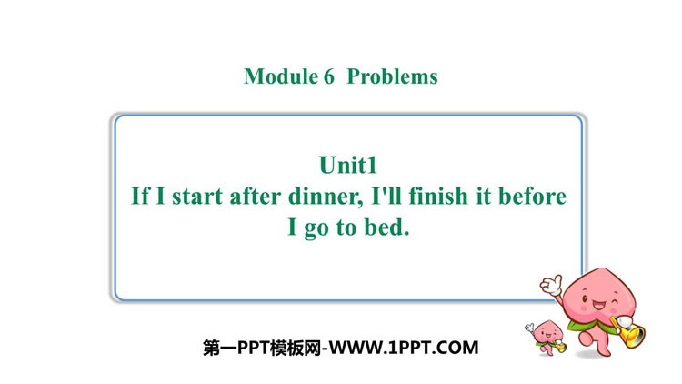 《If I start after dinner I\ll finish it before I go to bed》Problems PPT免费课件