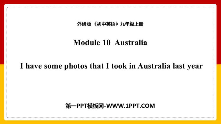 《I have some photos that I took in Australia last year》Australia PPT免费课件