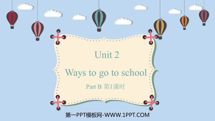 《Ways to go to school》PartB PPT教学课件(第1课时)
