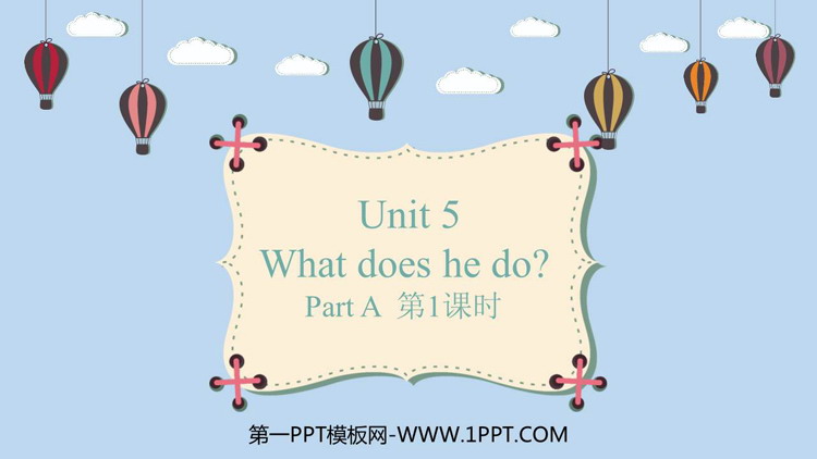 《What does he do?》PartA PPT教学课件(第1课时)