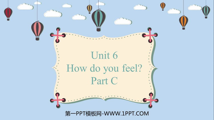 《How do you feel?》PartC PPT课件